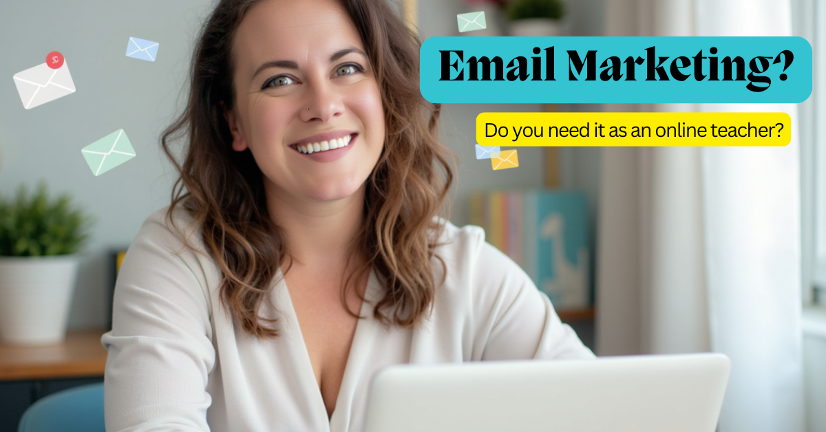 How Email Marketing Can Help You Fill Classes Faster and Build a Thriving Online Teaching Business
